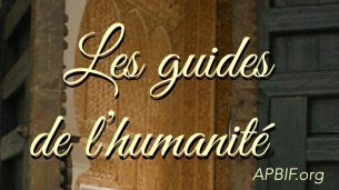 Les Prophètes sont préservés Les Prophètes sont des guides
