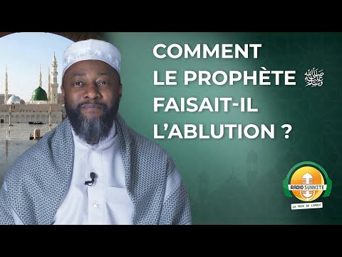 Comment le Prophète ﷺ faisait-il l&#039;ablution ?