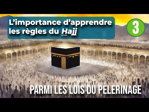 Lois du pèlerinage | Episode 3 - Apprendre les règles du Hajj