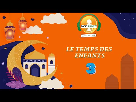 Le TEMPS des ENFANTS : émission 3 | Samedi 23 mars 2024 | Ramadan 1445H