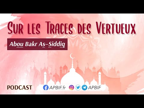 Qui est ABOU BAKR As-Siddiq ? | COURS 1 | PODCAST