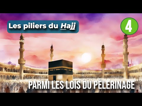 Lois du pèlerinage | Episode 4 - Les piliers du Hajj