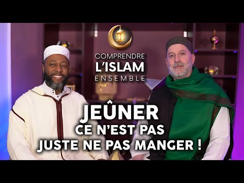 Jeûner, ce n&#039;est pas juste ne pas manger ! | Comprendre l&#039;Islam Ensemble | Emission 1