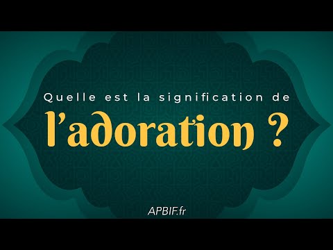 Quelle est la signification de l&#039;adoration ? | COURS 7 | PODCAST