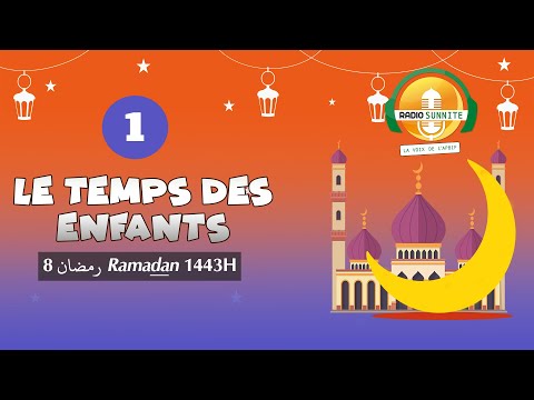 Le TEMPS des ENFANTS : émission 1 édition RAMADAN 2022