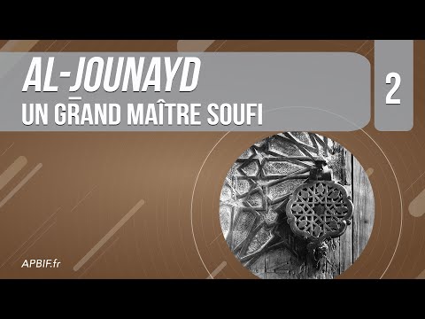 Al-Jounayd, un grand maître soufi