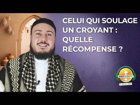Celui qui soulage un croyant : quelle récompense ?