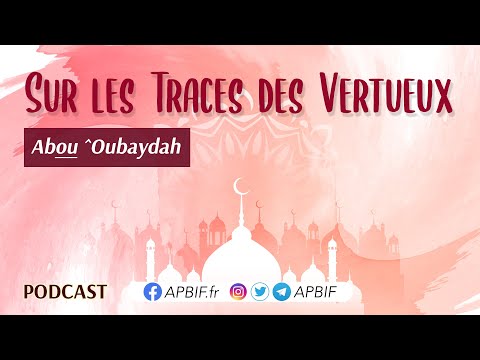 Qui est ABOU ^OUBAYDAH ? ابو عبيدة بن الجراح | COURS 10 | PODCAST