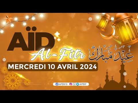 Date Aïd al-Fitr 1445H : Mercredi 10 avril 2024