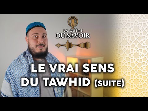 Le vrai sens de &quot;la ‘ilaha ‘illa l-Lah&quot; : explication approfondie | La Quête du Savoir | Episode 2