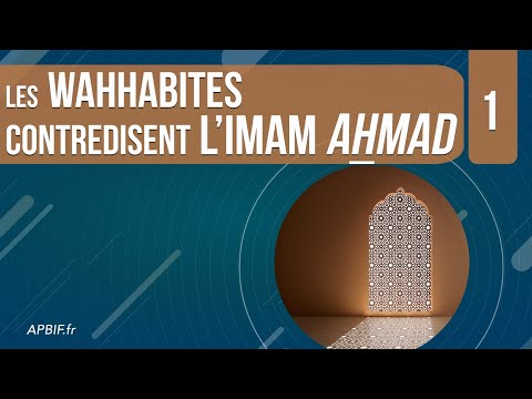 Les wahhabites contredisent l&#039;imam Ahmad