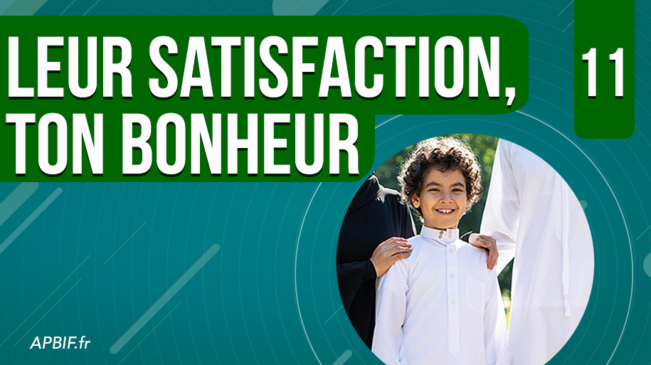 Leur satisfaction, ton bonheur : Tes parents  !