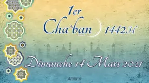 1er Cha^ban 1442H : dimanche 14 mars 2021