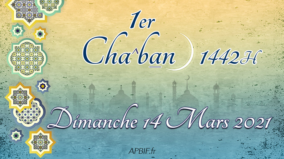 1er Cha^ban 1442H : dimanche 14 mars 2021