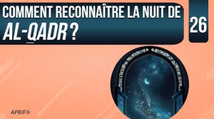 Comment reconnaître la nuit de Al-Qadr ?