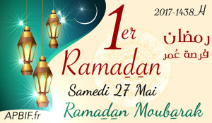 1er RAMADAN 1438H = samedi 27 mai 2017