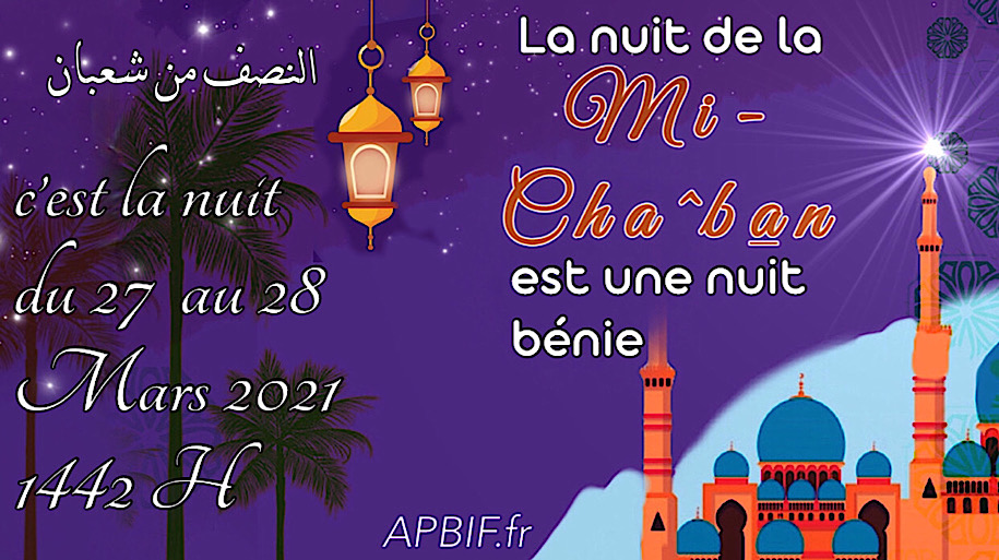 15 Cha^ban (chaban) 1442H : dimanche 28 mars 2021