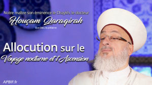 Discours du Chaykh Houçam Qaraqirah Al-‘Isra’ wal-Mi^raj 1442H