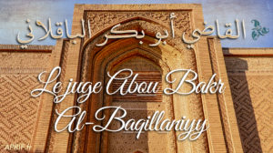 L’Imam, le juge al-Baqillaniyy (al-Baqillani)