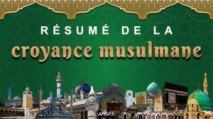 Résumé de la Croyance Musulmane