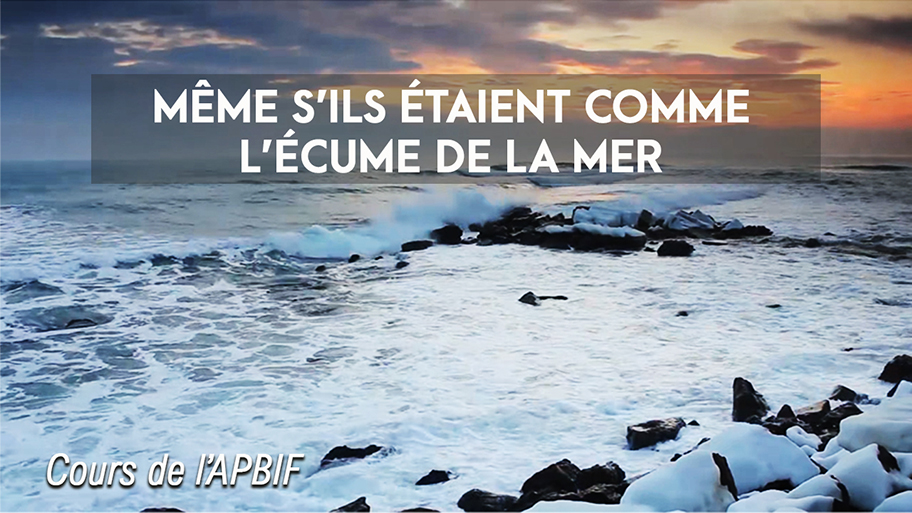 Même s’ils étaient comme l’écume de la mer