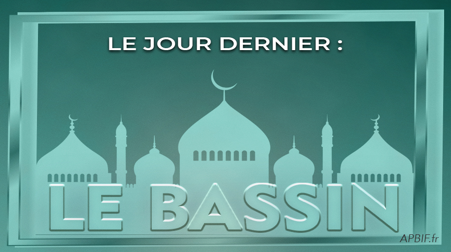 Le Jour dernier : le bassin