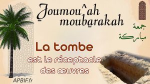 Khoutbah n°1257 : La sortie de l’âme et l’interrogatoire de la tombe