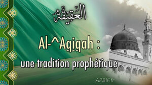 Al-^Aqiqah : une tradition prophétique