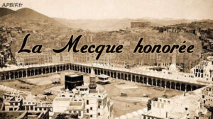 La Mecque honorée : rappels historiques (avec Ka^bah schéma détaillé)