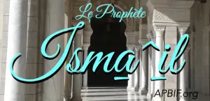 Le prophète Isma^il