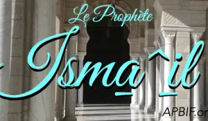 Le prophète Isma^il