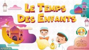 Le temps des enfants : EMISSIONS RAMADAN Spécial Enfants