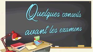 Quelques conseils avant les examens