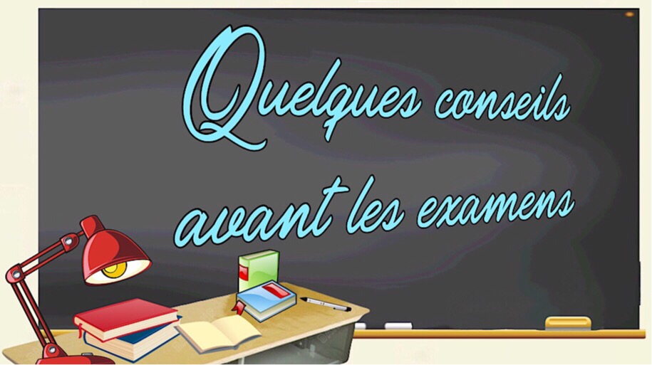 Quelques conseils avant les examens