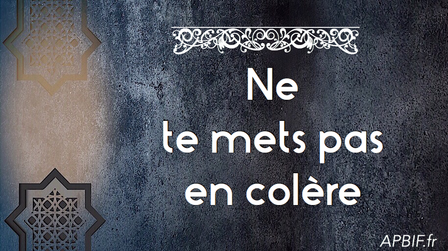 Ne te mets pas en colère