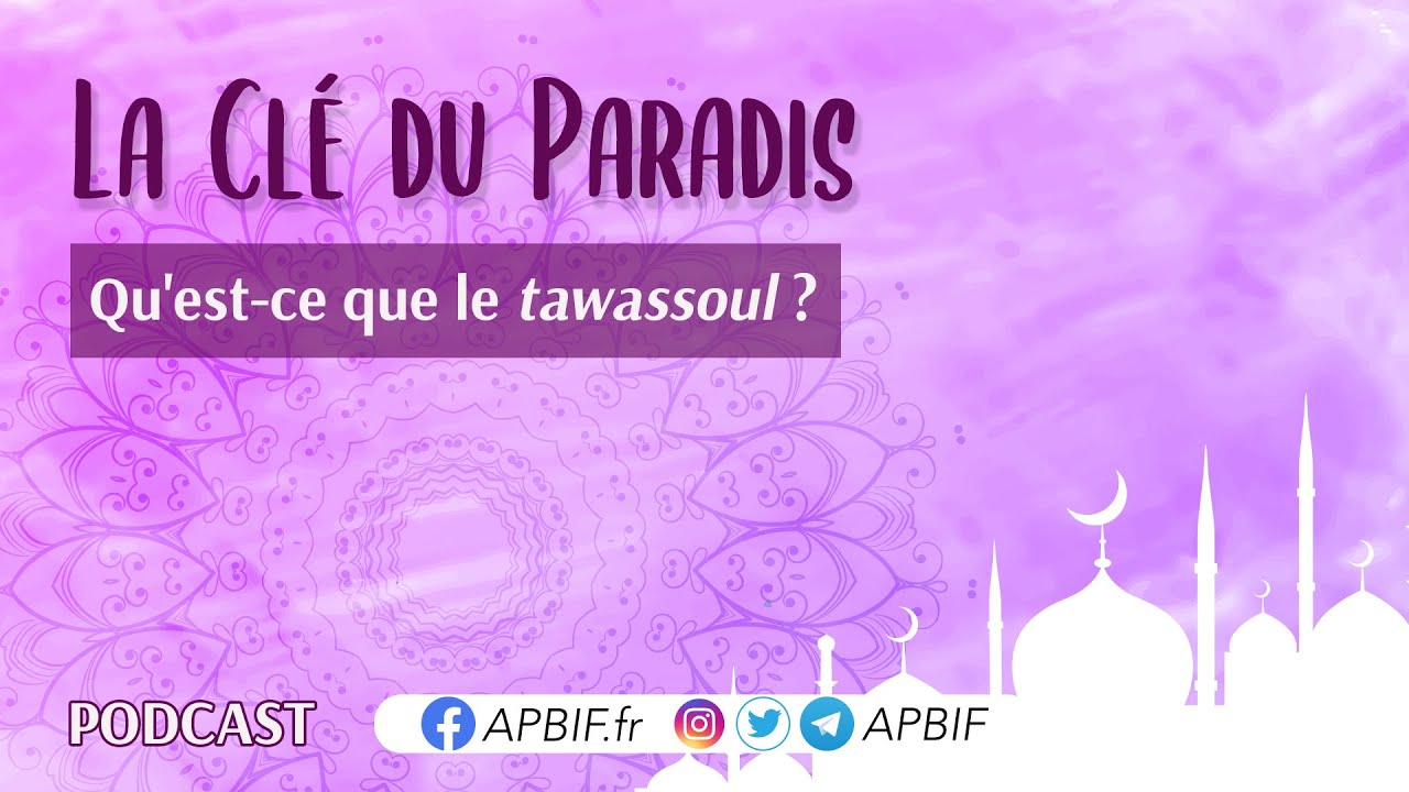 Qu’est ce que le tawassoul ?  | COURS 10 | PODCAST