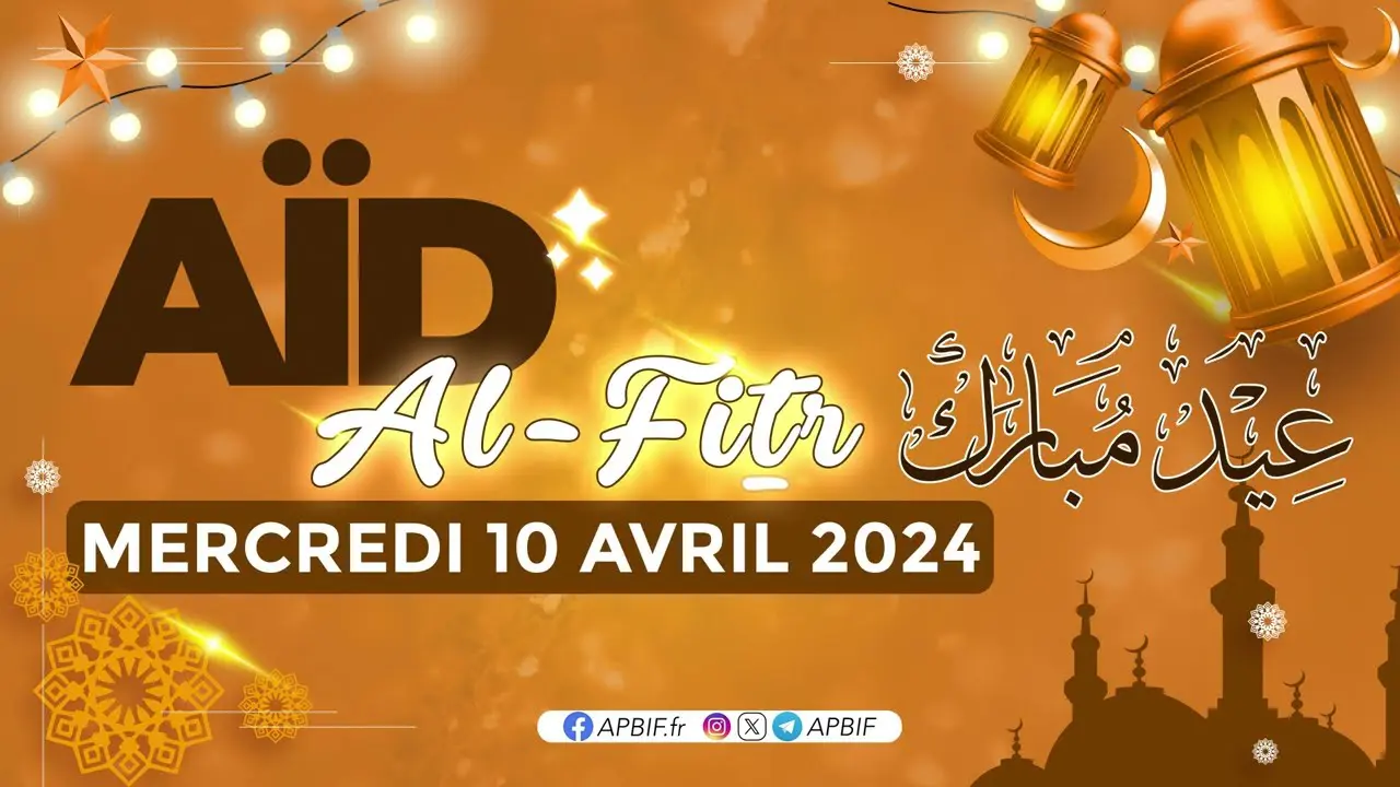 Date Aïd al-Fitr 1445H : Mercredi 10 avril 2024